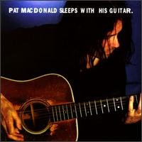 Pat MacDonald Sleeps With His Guitar von Pat MacDonald