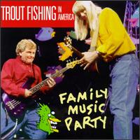 Family Music Party von Trout Fishing in America