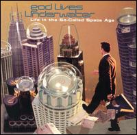 Life In The So-Called Space Age von God Lives Underwater