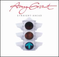 Straight Ahead von Amy Grant