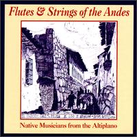 Flutes and Strings of the Andes von Native Musicians Of Peru