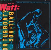 Ball-Hog or Tugboat? von Mike Watt