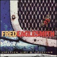Lipstick, Lies & Gasoline von Fred Eaglesmith