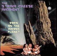 Born on the Wrong Planet von The String Cheese Incident