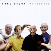 Act Your Age von Home Grown