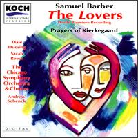 Samuel Barber: The Lovers; Prayers of Kierkegaard von Andrew Schenck