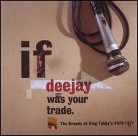 If Deejay Was Your Trade: The Dreads at King Tubby's 1974-1977 von King Tubby
