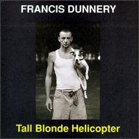 Tall Blonde Helicopter von Francis Dunnery