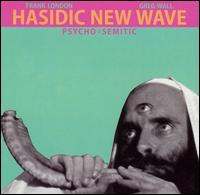 Psycho-Semitic von Hasidic New Wave