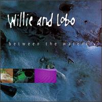 Between the Waters von Willie & Lobo