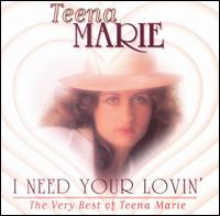 I Need Your Lovin': The Best of Teena Marie von Teena Marie
