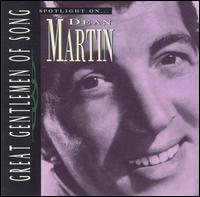 Spotlight on Dean Martin [Great Gentlemen of Song] von Dean Martin