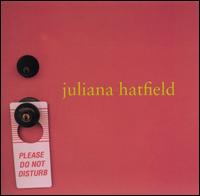 Please Do Not Disturb von Juliana Hatfield