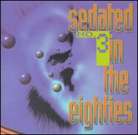 Sedated in the Eighties, Vol. 3 von Various Artists