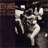 Life, Love & the Blues von Etta James