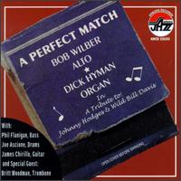 Perfect Match: A Tribute to Hodges & Wild Bill Davis von Bob Wilber