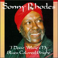 I Don't Want My Blues Colored Bright von Sonny Rhodes