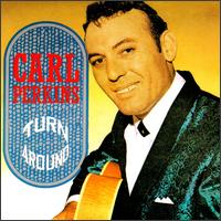 Turn Around von Carl Perkins