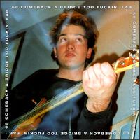 Bridge Too Fuckin' Far von '68 Comeback