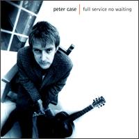Full Service No Waiting von Peter Case
