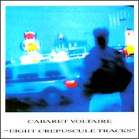 8 Crépuscule Tracks von Cabaret Voltaire