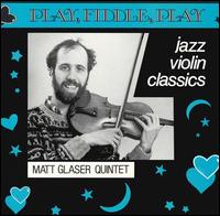 Play, Fiddle, Play: Jazz Violin Classics von Matt Glaser