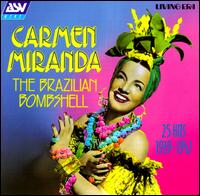 Brazilian Bombshell: 25 Hits (1939-1947) von Carmen Miranda