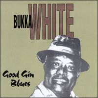 Good Gin Blues von Bukka White