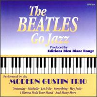 Beatles Go Jazz von Modern Gustin Trio