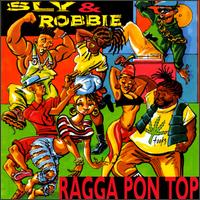 Ragga Pon Top von Sly & Robbie