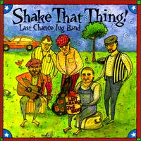 Shake That Thing von Last Chance Jug Band