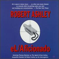 El/Aficionado von Robert Ashley