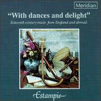 With Dances and Delight: Sixteenth Century Music from England and Abroad von Estampie
