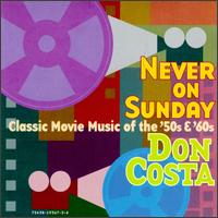 Never on Sunday: Classic Movie Music of the 50's & 60's von Don Costa