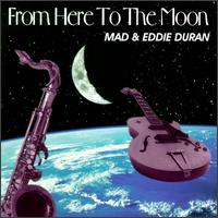 From Here to the Moon [Mad Eddie] von Mad & Eddie Duran