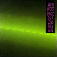 Alvin Lucier: Music on a Long Thin Wire von Alvin Lucier