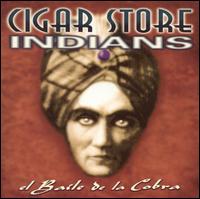 Baile de la Cobra von Cigar Store Indians