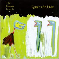 Queen of All Ears von The Lounge Lizards