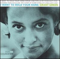 I Want to Hold Your Hand von Grant Green