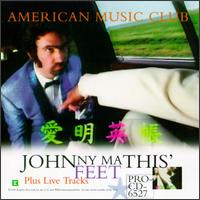 Johnny Mathis' Feet [+live] von American Music Club