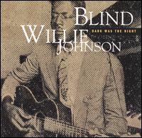 Dark Was the Night von Blind Willie Johnson