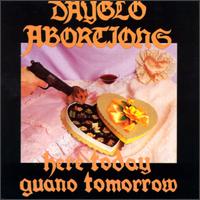 Here Today Guano Tomorrow von Day Glo Abortions