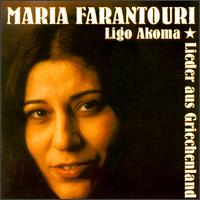 Ligo Akoma - Lieder Aus Griechenland von Maria Farantouri