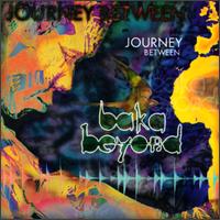 Journey Between von Baka Beyond
