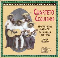 Mexico's Pioneer Marichias, Vol. 4: The Very First Mariachi Recordings 1908-1909 von Cuarteto Coculense