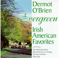 Evergreen: Irish American Favorites von Dermot O'Brien