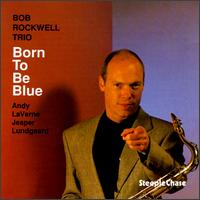 Born to Be Blue von Bob Rockwell