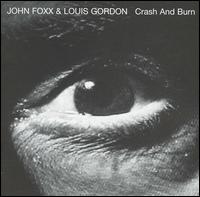 Crash and Burn von John Foxx