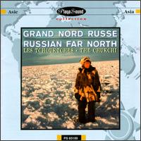 Russian Far North: The Chukchi von Chukchi