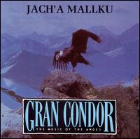 Gran Condor: Music of the Andes von Jach'a Mallku